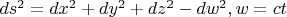 $ds^2=dx^2+dy^2+dz^2-dw^2,w=ct$