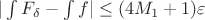 $|\int F_{\delta}-\int f|\le(4M_1+1)\varepsilon$