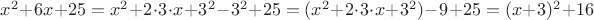 $x^2+6x+25=x^2+2\cdot 3\cdot x+3^2-3^2+25=(x^2+2\cdot 3\cdot x+3^2)-9+25=(x+3)^2+16$