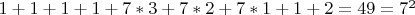 $1+1+1+1+7*3+7*2+7*1+1+2=49=7^2$