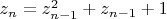 $z_n=z^2_{n-1}+z_{n-1}+1$