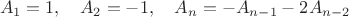 $$A_1=1,\quad A_2=-1,\quad A_n=-A_{n-1}-2A_{n-2}$$