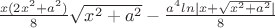 $ \frac{x(2x^2+a^2)}{8}\sqrt{x^2+a^2}-\frac{a^4ln|x+\sqrt{x^2+a^2}|}{8}$