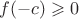 $f(-c) \geqslant 0$