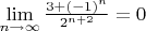 $\lim\limits_{n \to \infty}{\frac{3 + (-1)^n}{2^{n+2}}}=0$