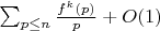 $\sum_{p \leq n} \frac {f^k(p)}{p}+O(1)$