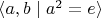 $\langle a,b\mid a^2=e\rangle$