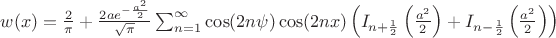 $w(x)=\frac{2}{\pi }+\frac{2 a e^{-\frac{a^2}{2}}}{\sqrt{\pi }} \sum _{n=1}^{\infty } \cos (2 n \psi ) \cos (2 n x)\left(I_{n+\frac{1}{2}}\left(\frac{a^2}{2}\right)+I_{n-\frac{1}{2}}\left(\frac{a^2}{2}\right)\right)$