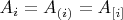 $A_i=A_{(i)}=A_{[i]}$
