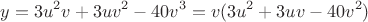 $$y = 3u^2v + 3uv^2 - 40v^3 = v(3u^2 + 3uv - 40v^2)$$