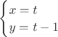 ${\begin{cases}x=t\\y=t-1\end{cases}$