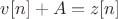 $v[n]+A=z[n]$