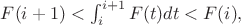$F(i+1)<\int_{i}^{i+1}{F(t)dt}<F(i),$