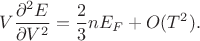 $$
V \frac{\partial^2 E}{\partial V^2} = \frac{2}{3} n E_F + O(T^2).
$$