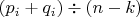 $(p_i+q_i)\div(n-k)$