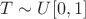 $T\sim U[0,1]$
