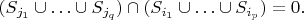 $(S_{j_1}\cup \ldots \cup S_{j_q})\cap (S_{i_1}\cup \ldots \cup S_{i_p})=0.$