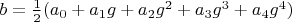 $b=\frac{1}{2} (a_0+a_1 g+a_2 g^2+a_3 g^3+a_4 g^4)$