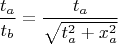 $$\frac{t_a}{t_b}=\frac{t_a}{\sqrt{t_a^2+x_a^2}}$$