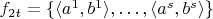 $f_{2t} = \{ \langle a^1, b^1 \rangle, \ldots, \langle a^s, b^s \rangle \}$