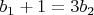 $b_1+1=3b_2$