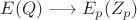 ${E(Q)}\longrightarrow{{E_p}(Z_p)}$