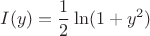 $$I(y)=\frac{1}{2}\ln(1+y^2)$$