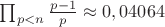 $\prod_{p<n}\frac{p-1}p\approx 0,04064$