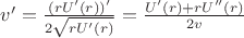 $v'=\frac{(rU'(r))'}{2\sqrt{rU'(r)}}=\frac{U'(r)+rU''(r)}{2v}$