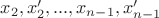 $x_2,x_2',...,x_{n-1},x_{n-1}'$
