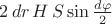 $2 \, dr \, H \, S  \sin \frac{d\varphi}{2}$