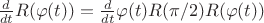 $\frac d{dt}R(\varphi(t)) = \frac d{dt}\varphi(t)R(\pi/2)R(\varphi(t))$