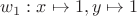 $w_1: x\mapsto 1, y\mapsto 1$