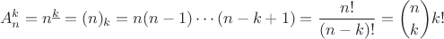 $$A_n^k = n^{\underline k} = (n)_k = n(n-1)\cdots(n-k+1) = \frac{n!}{(n-k)!} = \binom{n}{k} k!$$