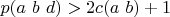 $p(a\ b\ d)>2c(a\ b)+1$
