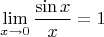 $$\lim_{x\to 0} \frac {\sin x} x=1$