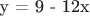 y = 9 - 12x