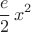 \[\frac{e}{2}\,x^2$\[