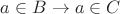 $a \in B \to a \in C$