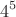 \[4^5 \]
