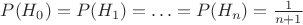 $\[P({{H}_{0}})=P({{H}_{1}})=\ldots =P({{H}_{n}})=\frac{1}{n+1}\]$