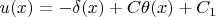 $u(x) = -\delta(x) + C\theta(x) + C_1$