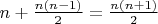 $n + \frac{n(n-1)}{2} = \frac{n(n+1)}{2}$