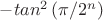 $-tan^2\left (\pi/{2^n}\right )$