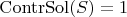$\operatorname{ContrSol}(S) = 1$