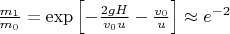 $\frac{ m_1 }{ m_0 } = \operatorname{exp} \left[ -\frac{ 2gH }{v_0u } - \frac{ v_0 }{ u }   \right]  \approx e^{-2}$