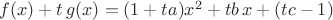 $f(x)+t\,g(x)=(1+ta)x^2+tb\,x+(tc-1)$