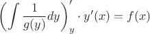$\displaystyle \left(\int{1\over g(y)}dy\right)'_y\cdot y'(x)=f(x)$