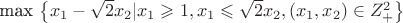 max \left\{x_1-\sqrt{2} x_2|x_1 \geqslant {1}, x_1\leqslant \sqrt{2} x_2 , (x_1,x_2)\in Z_{+}^{2}\right\}