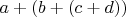 $a+(b+(c+d))$
